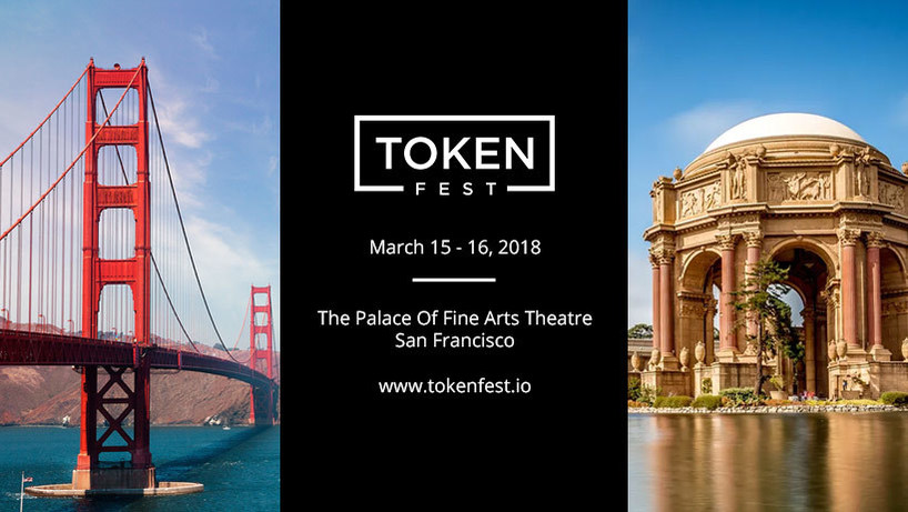 Token Fest — March 15–16, 2018, Palace of Fine Arts Theatre, San Francisco.
